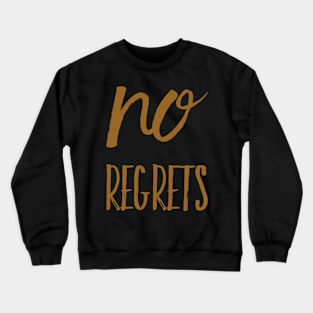 No regrets Crewneck Sweatshirt